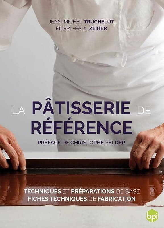 La Pâtisserie de Référence — Le livre de formation des pâtissiers
